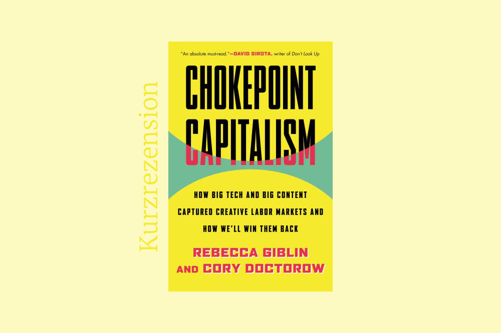 Rebecca Giblin und Cory Doctorow: Chokepoint Capitalism