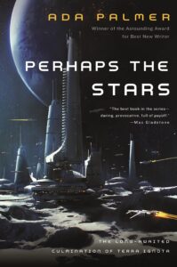 Das Ende der Terra Ignota: „Perhaps the Stars“ von Ada Palmer