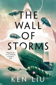 Etwas andere Fantasy in klassischerem Gewand: „The Wall of Storms“ von ken Liu